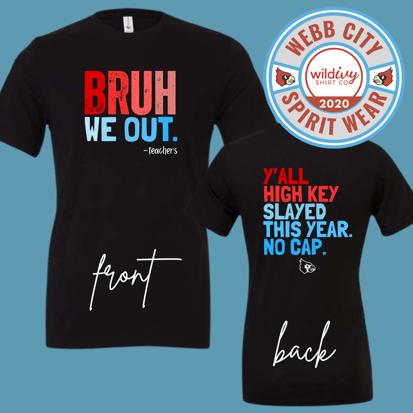 Bruh We Out Y’ALL HIGH KEY SLAYED THIS YEAR. NO CAP. (Front & Back)