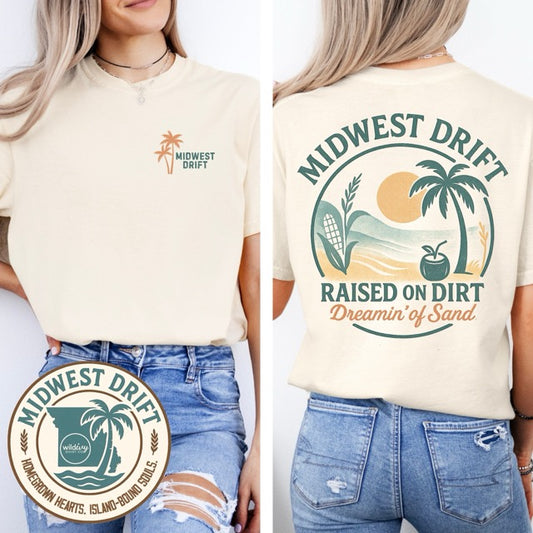 Midwest Drift: Raised On Dirt Dreamin' Of Sand